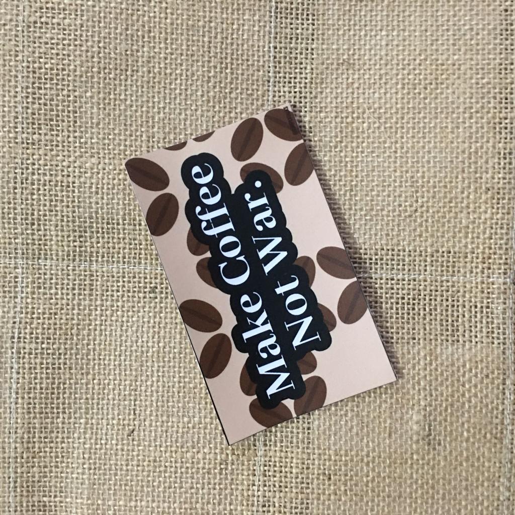 Make Coffee Not War.