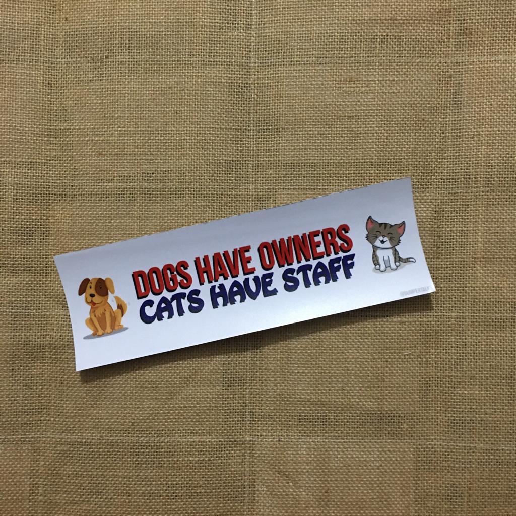 Dogs have owners Cats have staff