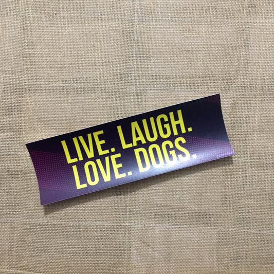 Live. Laugh. Love. Dogs