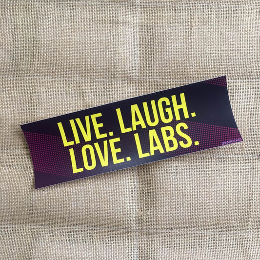 Live. Laugh. Love. Labs. (Labrador)