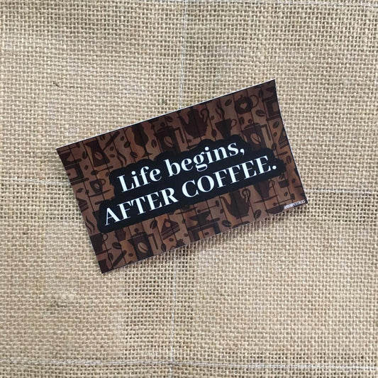 Life begins after coffee