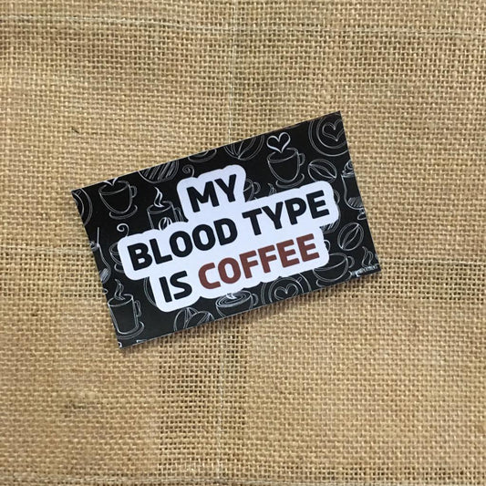 My blood type is coffee